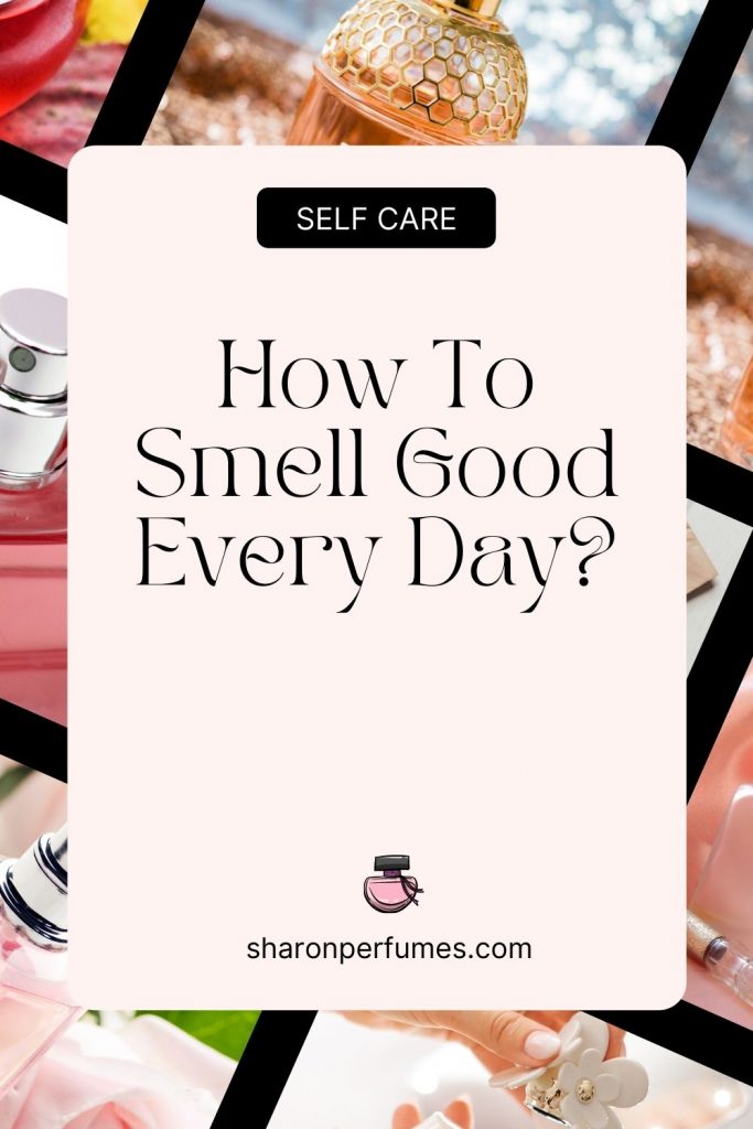 How to smell good every day?